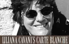 Liliana Cavani's carte blanche.